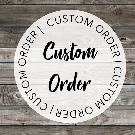 Custom  orders